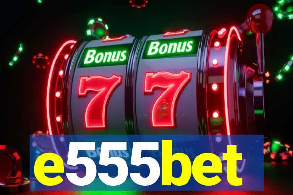 e555bet