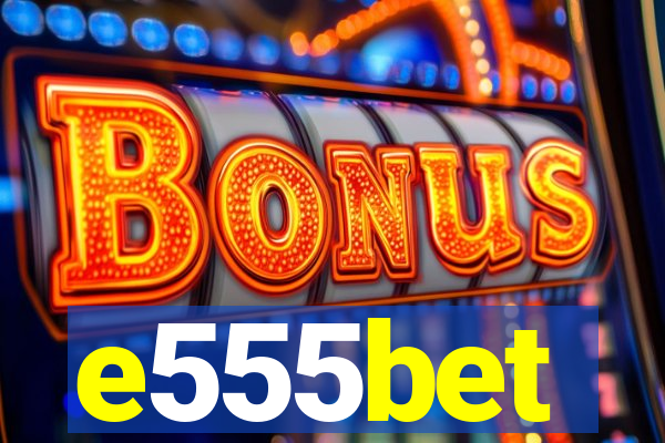 e555bet