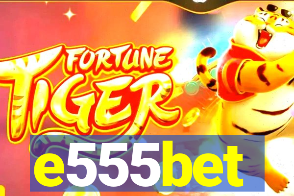 e555bet