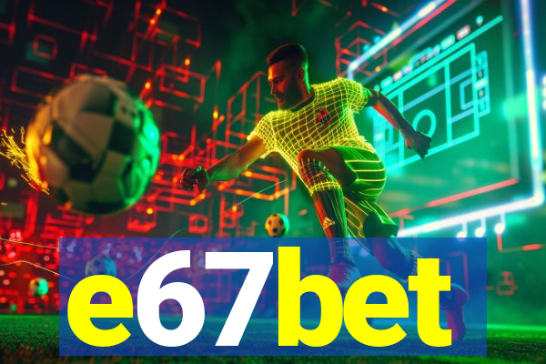 e67bet