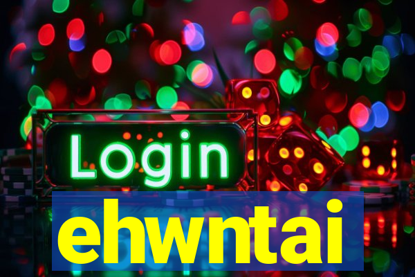 ehwntai