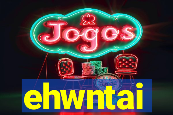 ehwntai