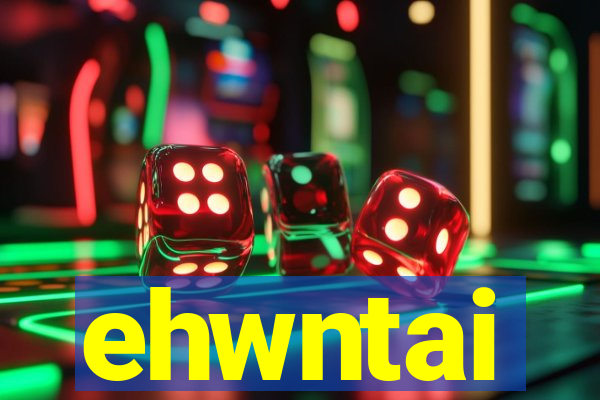 ehwntai