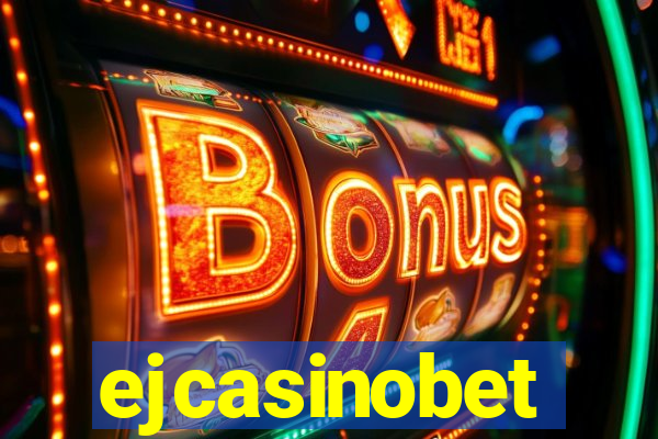 ejcasinobet