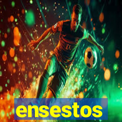 ensestos