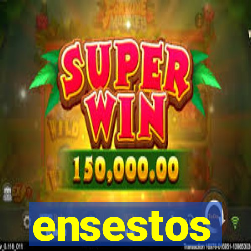 ensestos