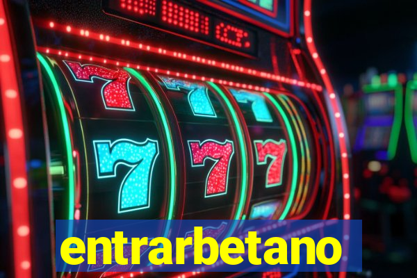 entrarbetano