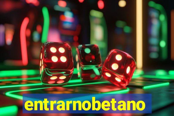 entrarnobetano