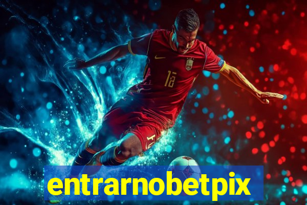 entrarnobetpix