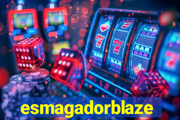 esmagadorblaze