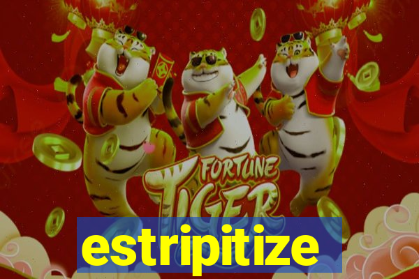 estripitize