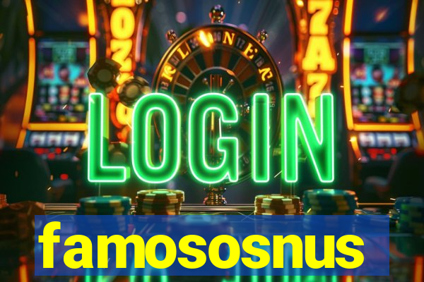 famososnus