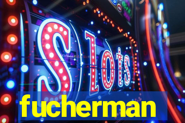 fucherman