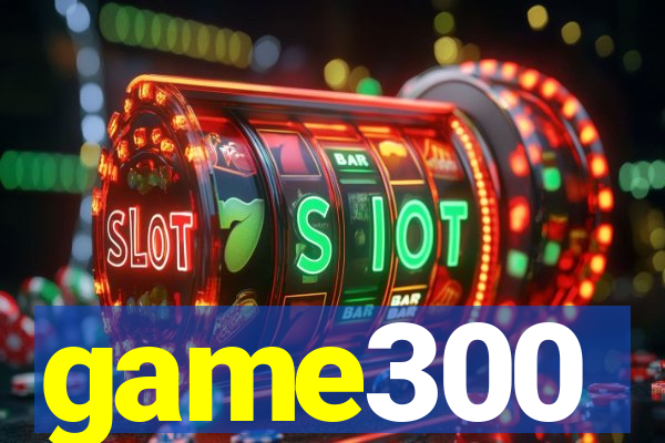 game300