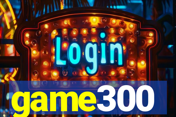 game300