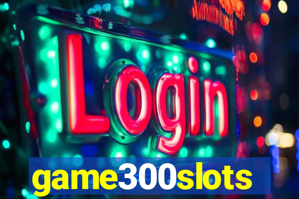 game300slots