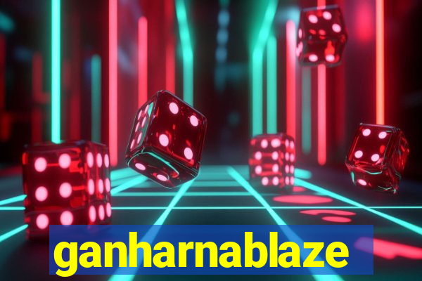 ganharnablaze