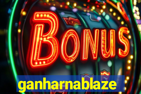 ganharnablaze