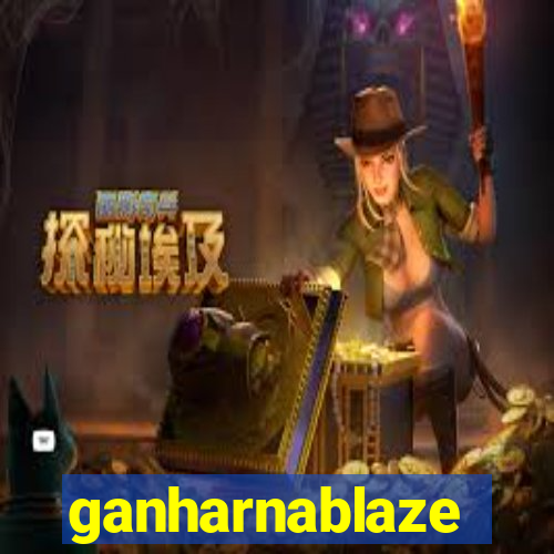 ganharnablaze