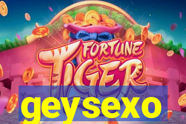 geysexo