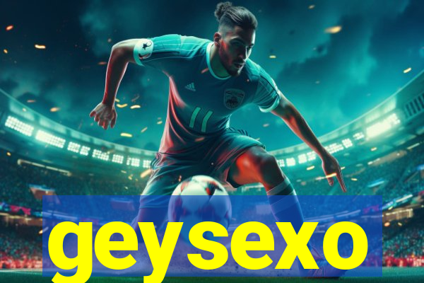 geysexo