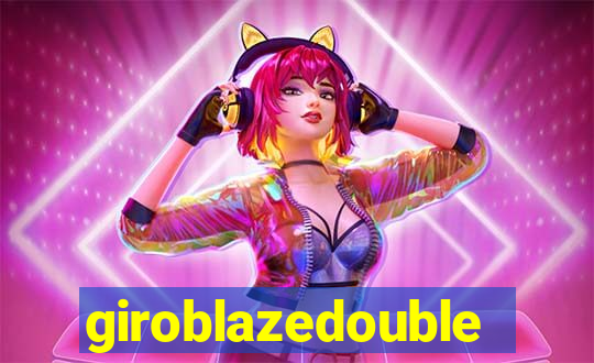 giroblazedouble