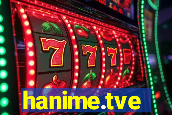 hanime.tve