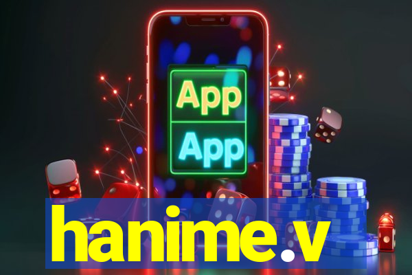 hanime.v