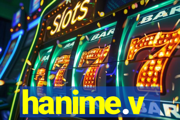 hanime.v