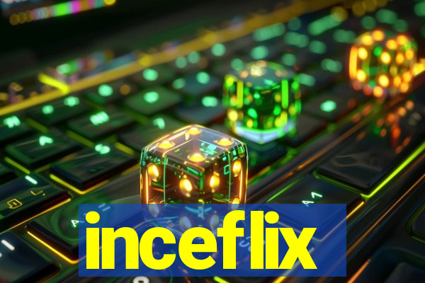 inceflix