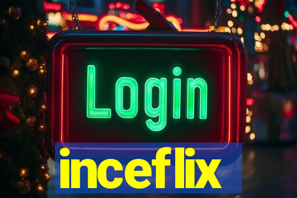 inceflix