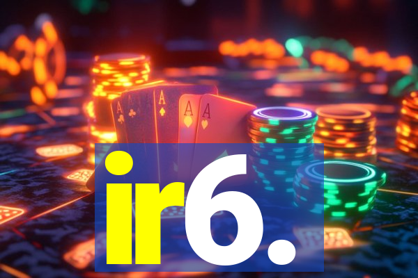 ir6.