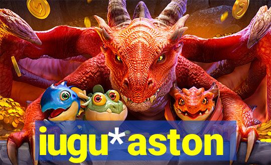 iugu*aston