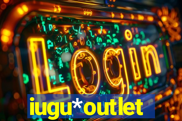 iugu*outlet