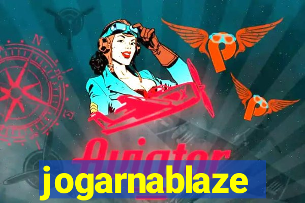 jogarnablaze