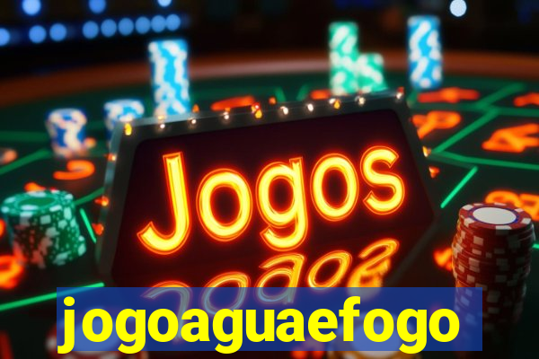 jogoaguaefogo