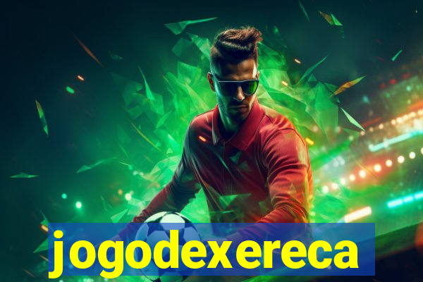 jogodexereca