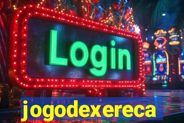 jogodexereca
