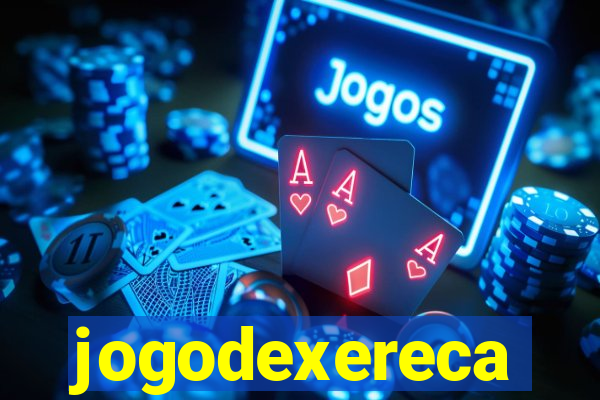 jogodexereca
