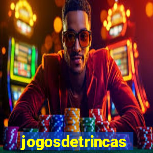 jogosdetrincas