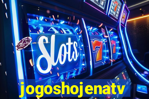 jogoshojenatv