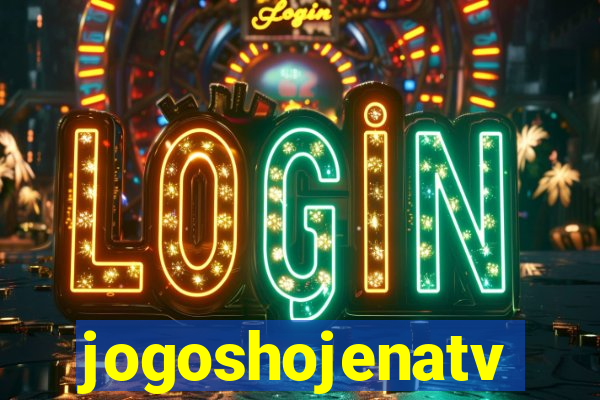 jogoshojenatv