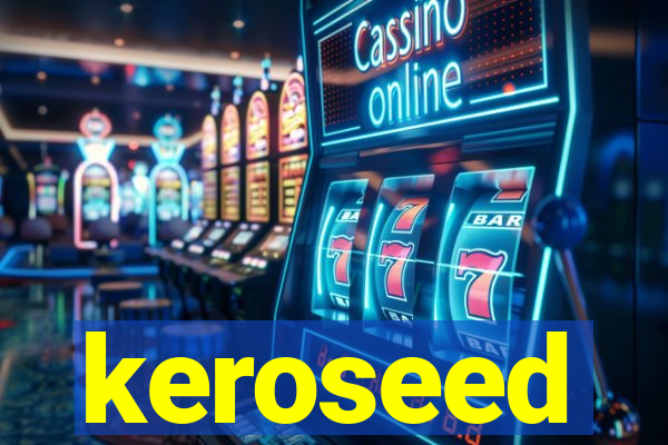 keroseed