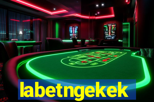 labetngekek