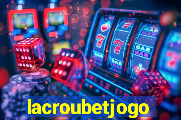 lacroubetjogo