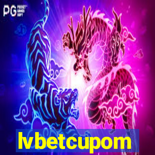 lvbetcupom