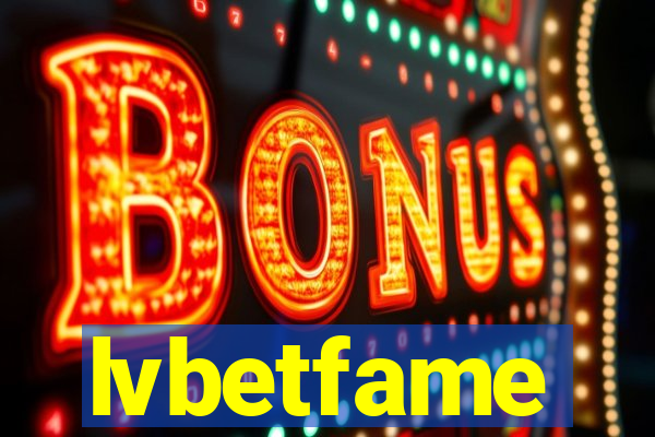 lvbetfame