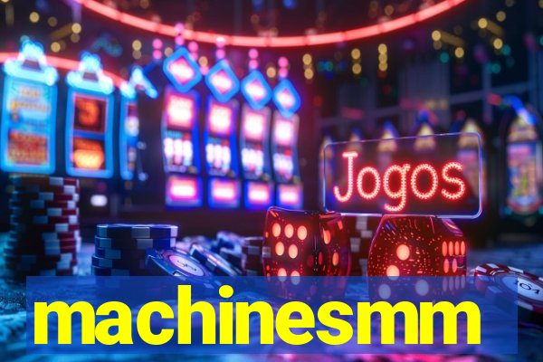 machinesmm