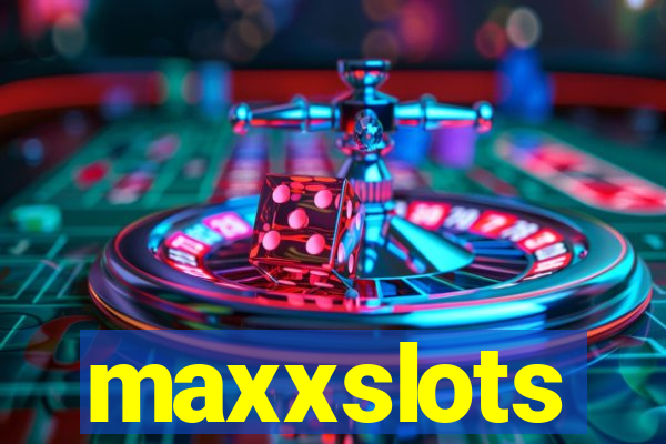 maxxslots