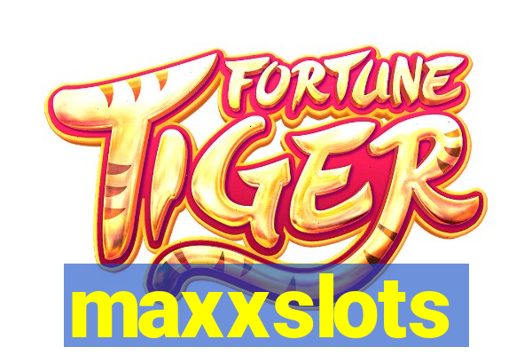maxxslots